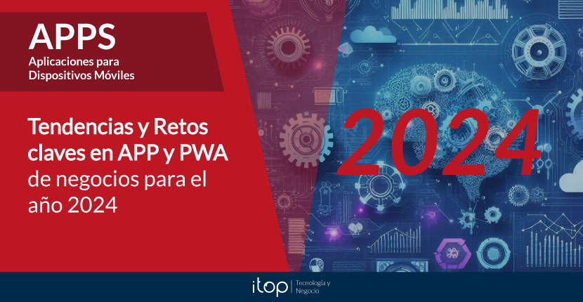 Tendencias y retos claves en APP y PWA de negocios en 2024