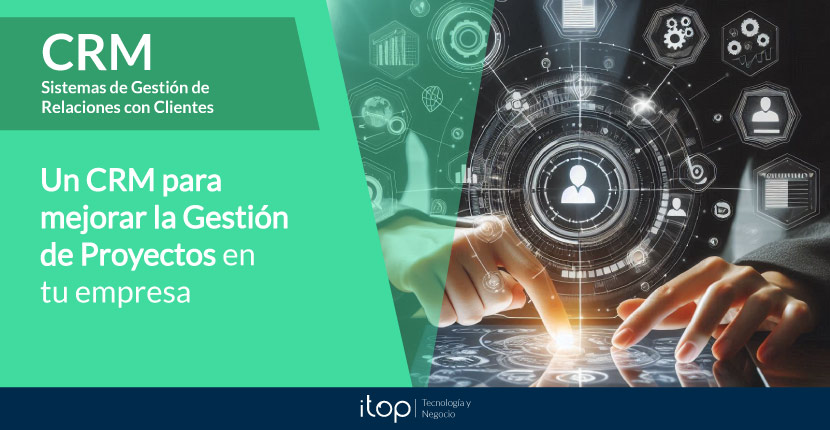 Un CRM para mejorar la gestión de proyectos en tu empresa