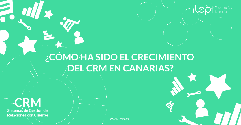 ¿Cómo ha sido el crecimiento del CRM (Sistema de Gestión de Relaciones con Clientes) en Canarias?