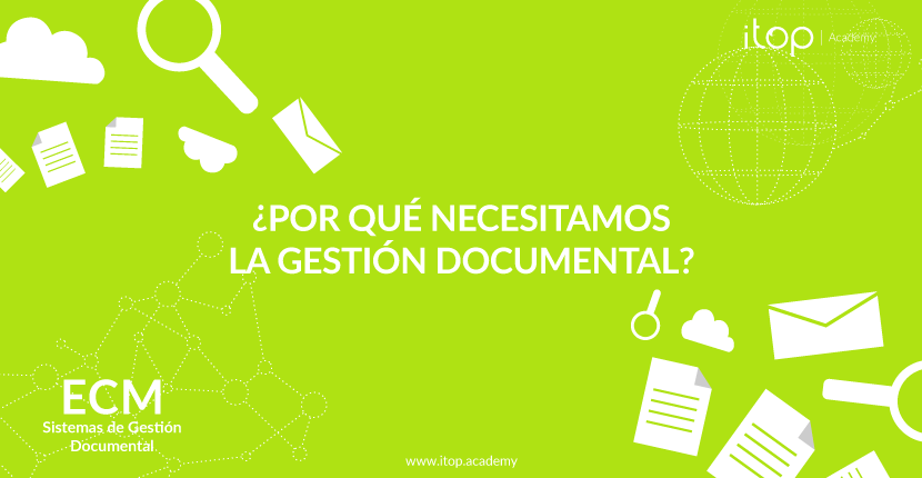 ¿Por qué necesitamos la Gestión Documental?