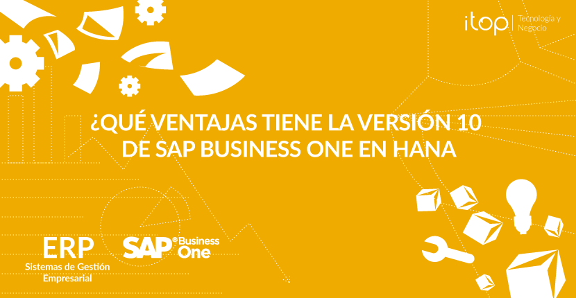 ¿Qué ventajas tiene la versión 10 de SAP Business One en HANA?