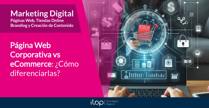 Página Web Corporativa vs eCommerce: ¿Cómo diferenciarlas?