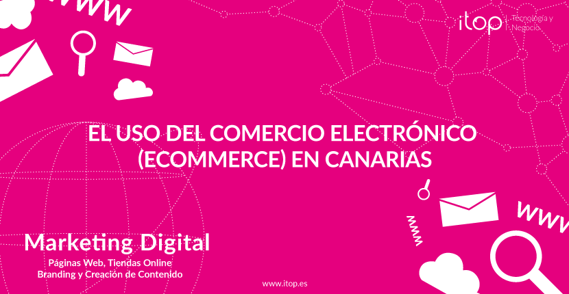 El uso del Comercio Electrónico (eCommerce) en Canarias