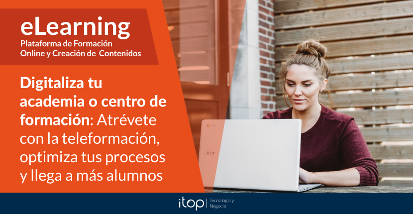 Digitaliza tu academia o centro de formación: Atrévete con la teleformación, optimiza tus procesos y llega a más alumnos