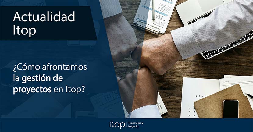 ¿Cómo afrontamos la gestión de proyectos en Itop?