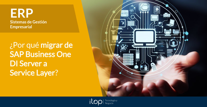 ¿Por qué migrar de SAP Business One DI Server a Service Layer?
