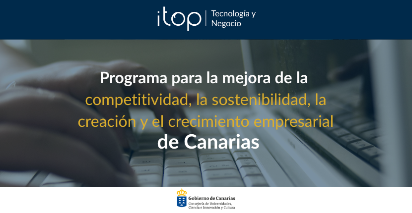 Programa para la mejora de la competitividad, la sostenibilidad, la creación y el crecimiento empresarial de Canarias