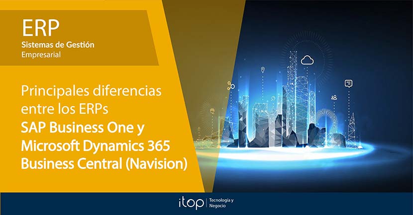 Principales diferencias entre los ERPs: SAP Business One y Microsoft Dynamics 365 Business Central (Navision).