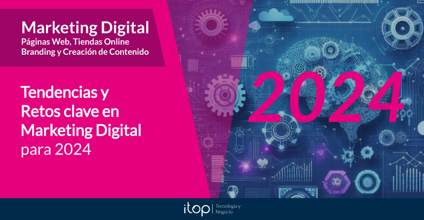 Tendencias y retos clave en Marketing Digital para 2024