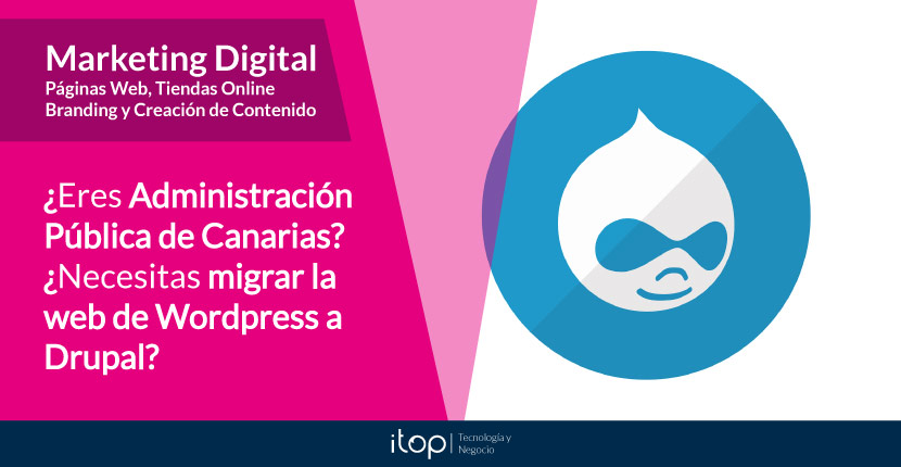 ¿Eres Administración Pública de Canarias?¿Necesitas migrar la web de WordPress a Drupal?