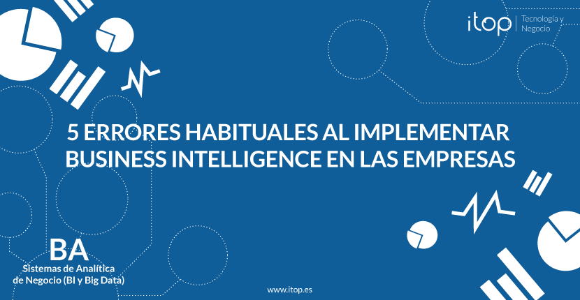 5 errores habituales al implementar Business Intelligence en las empresas