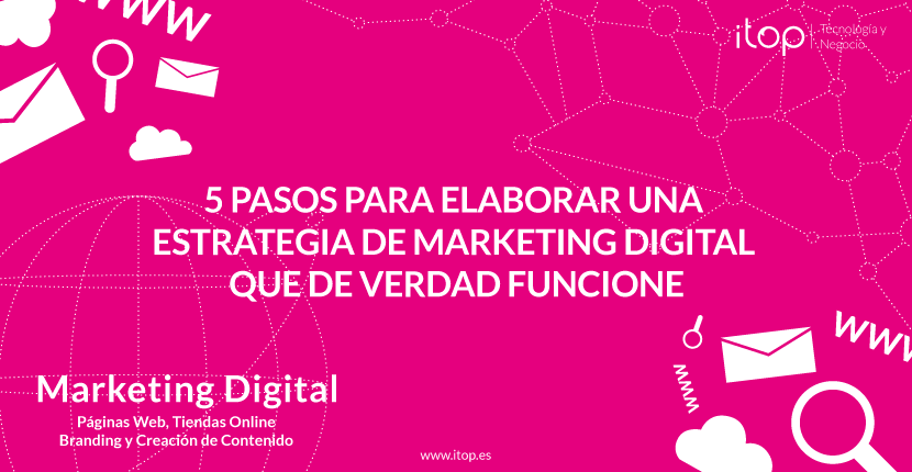 5 pasos para elaborar una estrategia de marketing digital que de verdad funcione