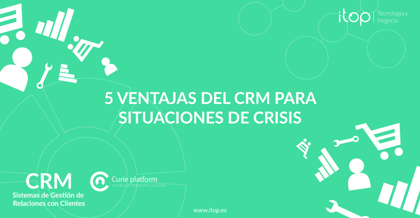 5 Ventajas del CRM para situaciones de crisis