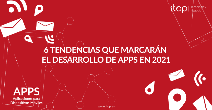 6 Tendencias que marcarán el desarrollo de Apps en 2021