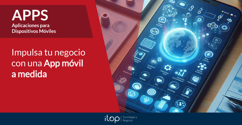 Impulsa tu negocio con una app móvil a medida Impulsa tu negocio con una app móvil a medida