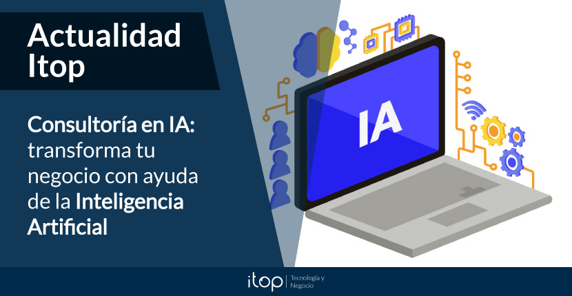 Consultoría en IA: transforma tu negocio con ayuda de la Inteligencia Artificial