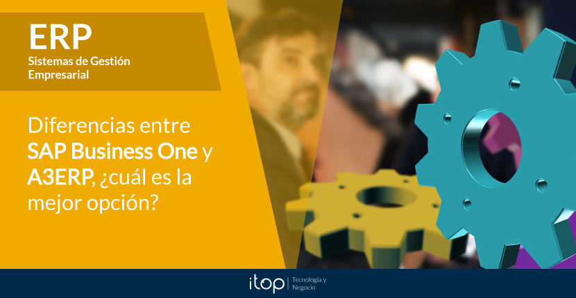 Diferencias entre SAP Business One y A3ERP, ¿cuál es la mejor opción?