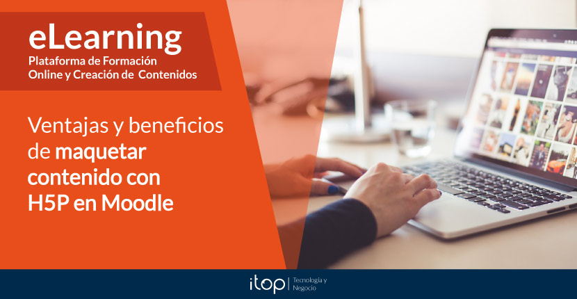 Ventajas y beneficios de maquetar contenido con H5P en Moodle