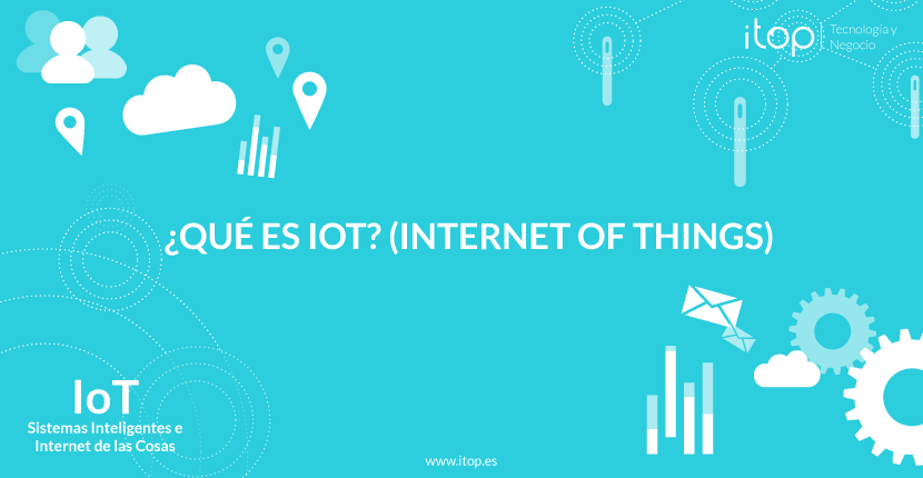 ¿Qué es IoT (Internet of Things)?