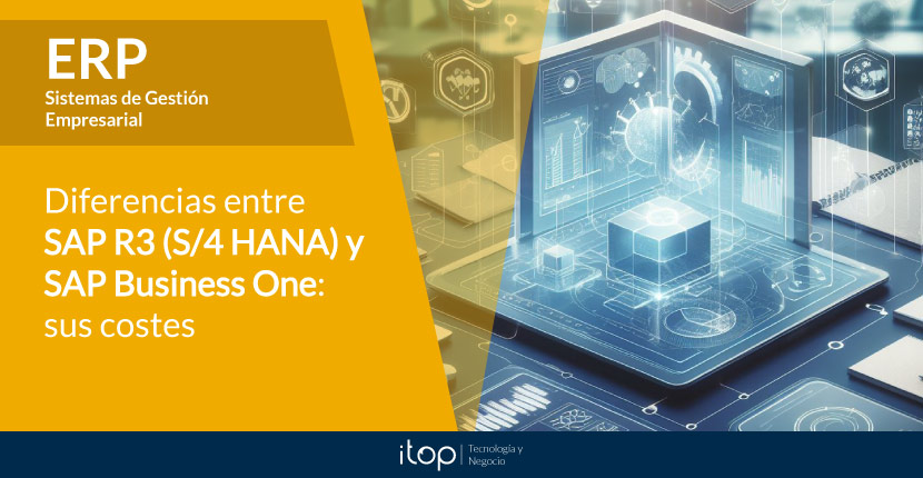 Diferencias entre SAP R3 (S/4 HANA) y SAP Business One: sus costes.