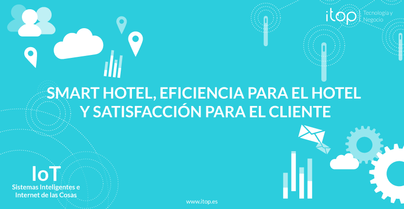 Smart Hotel, eficiencia para el hotel y satisfacción para el cliente