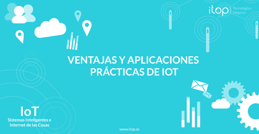 Ventajas y aplicaciones prácticas de IoT