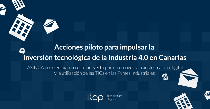 Acciones piloto para impulsar la inversión tecnológica de la Industria 4.0 en Canarias