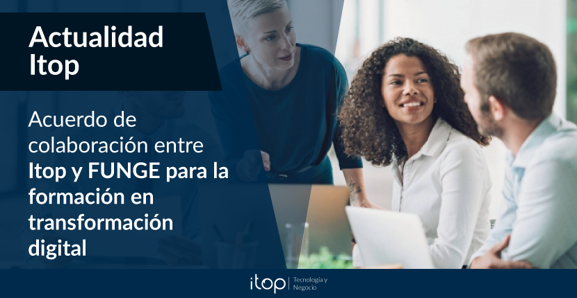 Acuerdo de colaboración entre Itop y FUNGE para la formación en transformación digital