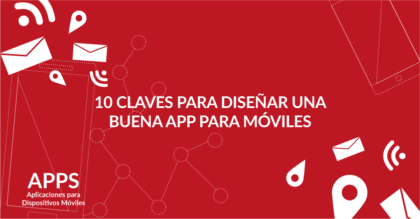 10 Claves para diseñar una buena App para móviles 10 Claves para diseñar una buena App para móviles