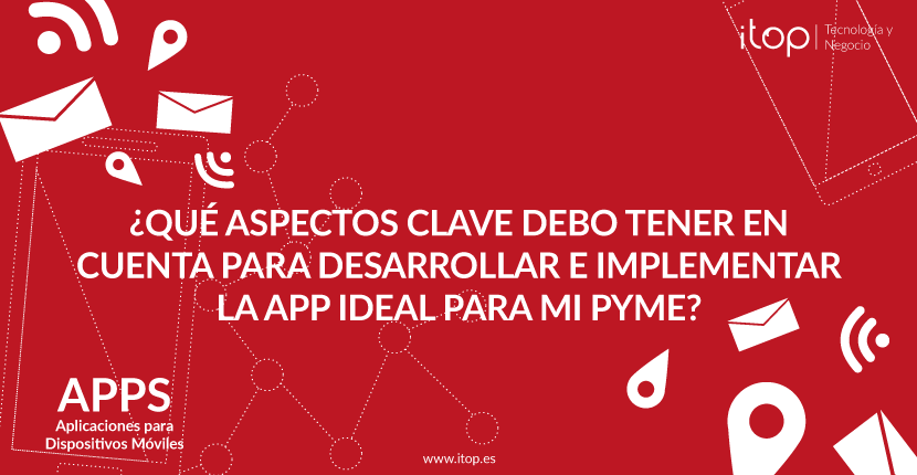 ¿Qué aspectos clave debo tener en cuenta para desarrollar e implementar la App ideal para mi pyme?