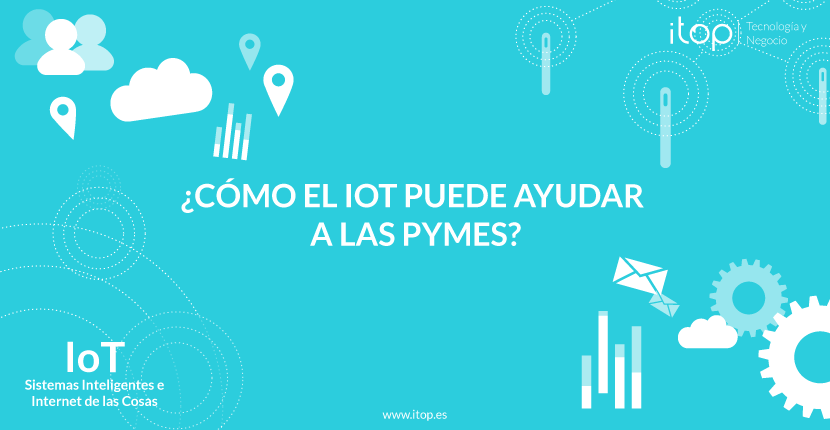 ¿Cómo el IoT puede ayudar a las Pymes?