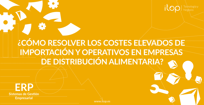 ¿Cómo resolver los costes elevados de importación y operativos en empresas de distribución alimentaria? ¿Cómo resolver los costes elevados de importación y operativos en empresas de distribución alimentaria?