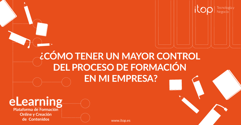 ¿Cómo tener un mayor control del proceso de formación en mi empresa?