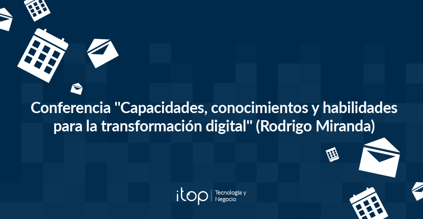 Capacidades, conocimientos y habilidades para la transformación digital