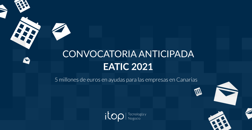 Convocatoria anticipada EATIC 2021 Canarias: 5 millones de euros en ayudas