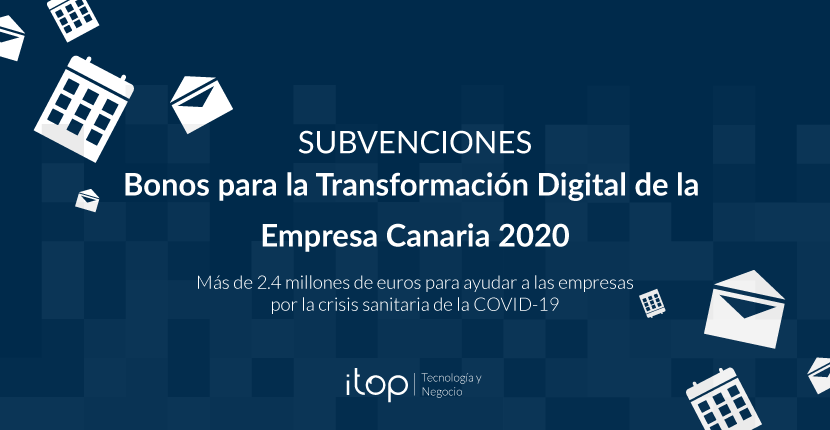 Convocatoria de la Subvención Bonos para la Transformación Digital de la Empresa Canaria 2020