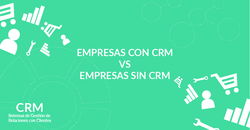 Empresas con CRM vs Empresas sin CRM