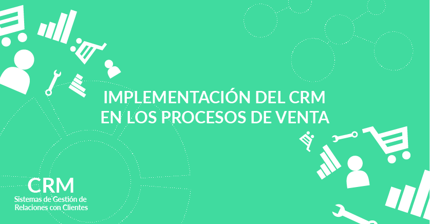 Implementación del CRM en los procesos de venta