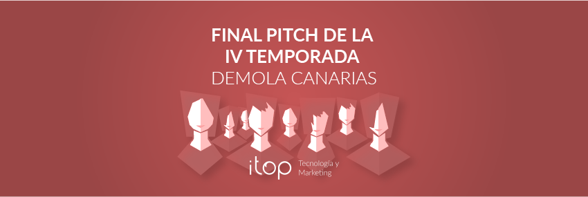 Final Pitch de la IV Temporada DEMOLA Canarias