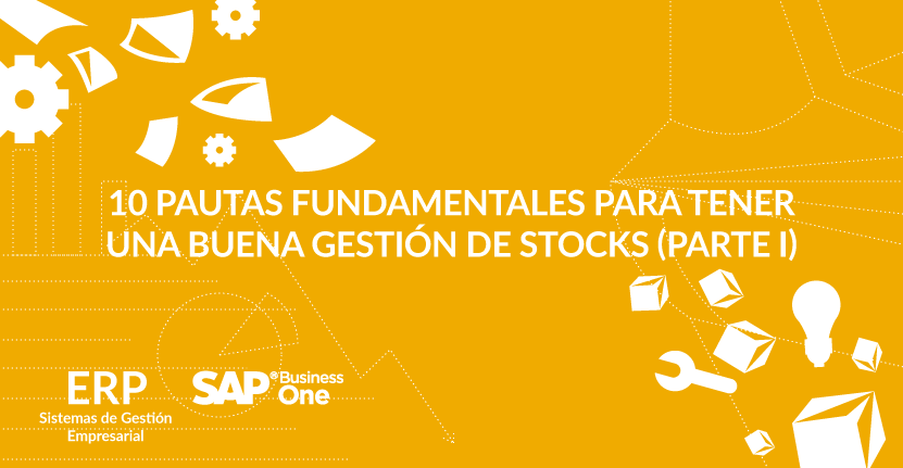 10 pautas fundamentales para tener una buena gestión de stocks (Parte I)