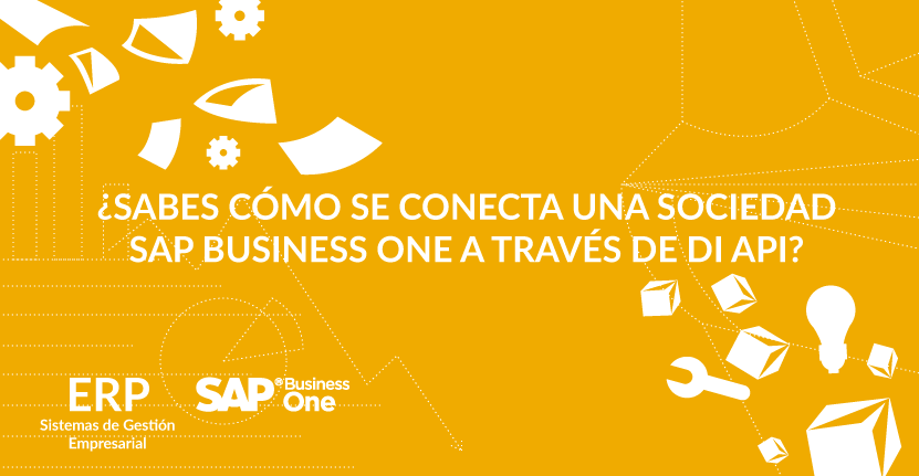 ¿Sabes cómo se conecta una sociedad SAP Business One a través de DI API?