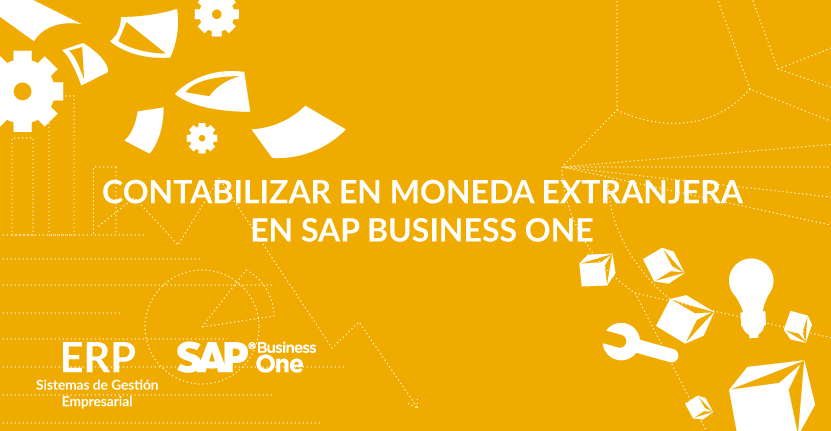 Contabilizar en moneda extranjera en SAP Business One