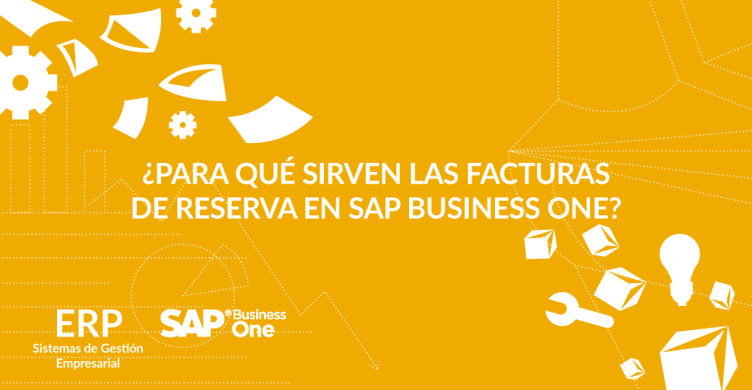 ¿Para qué sirven las facturas de reserva en SAP Business One?