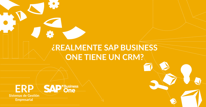 ¿Realmente SAP Business One tiene un CRM? 