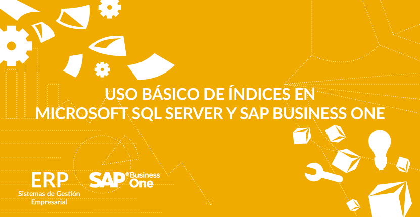 Uso básico de índices en Microsoft SQL Server y SAP Business One