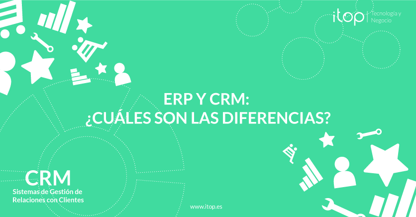 ERP y CRM: ¿Cuáles son las diferencias?