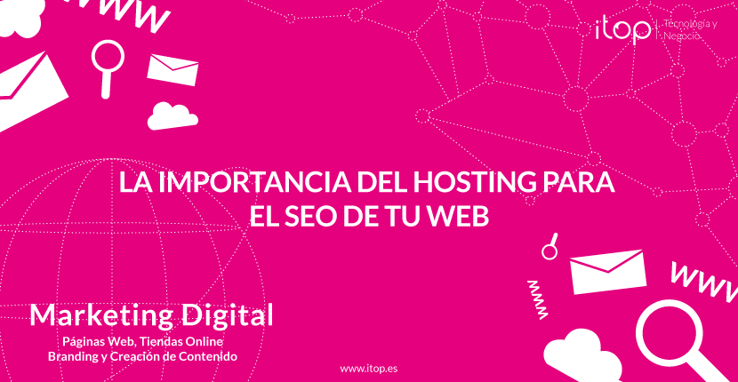 La importancia del hosting para el SEO de tu web