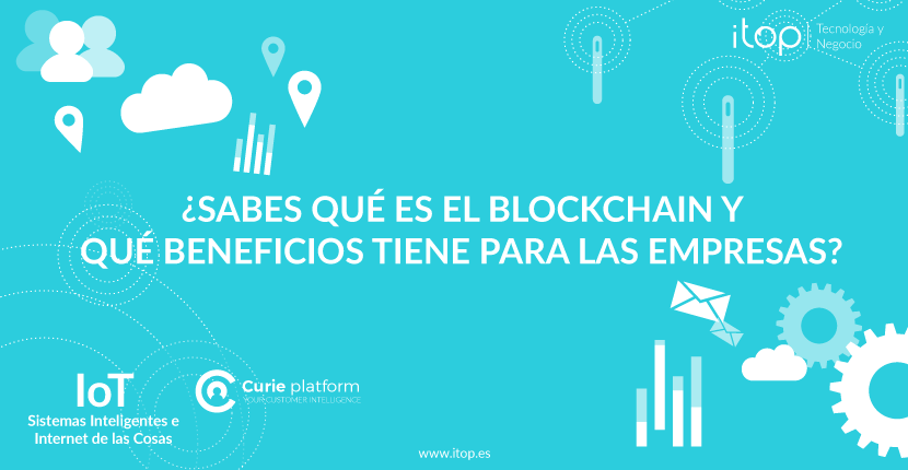 ¿Sabes qué es el blockchain y qué beneficios tiene para las empresas?