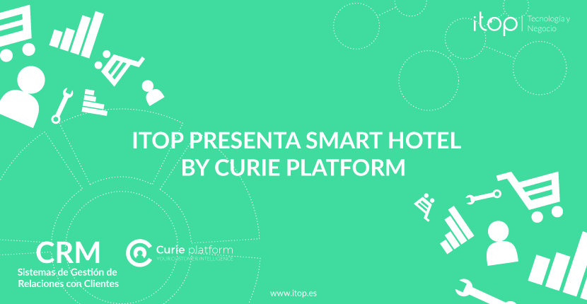 Itop presenta Smart Hotel by Curie Platform