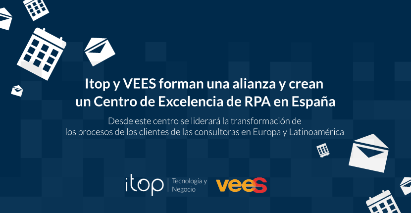 Itop y VEES forman una alianza y crean un Centro de Excelencia de RPA en España